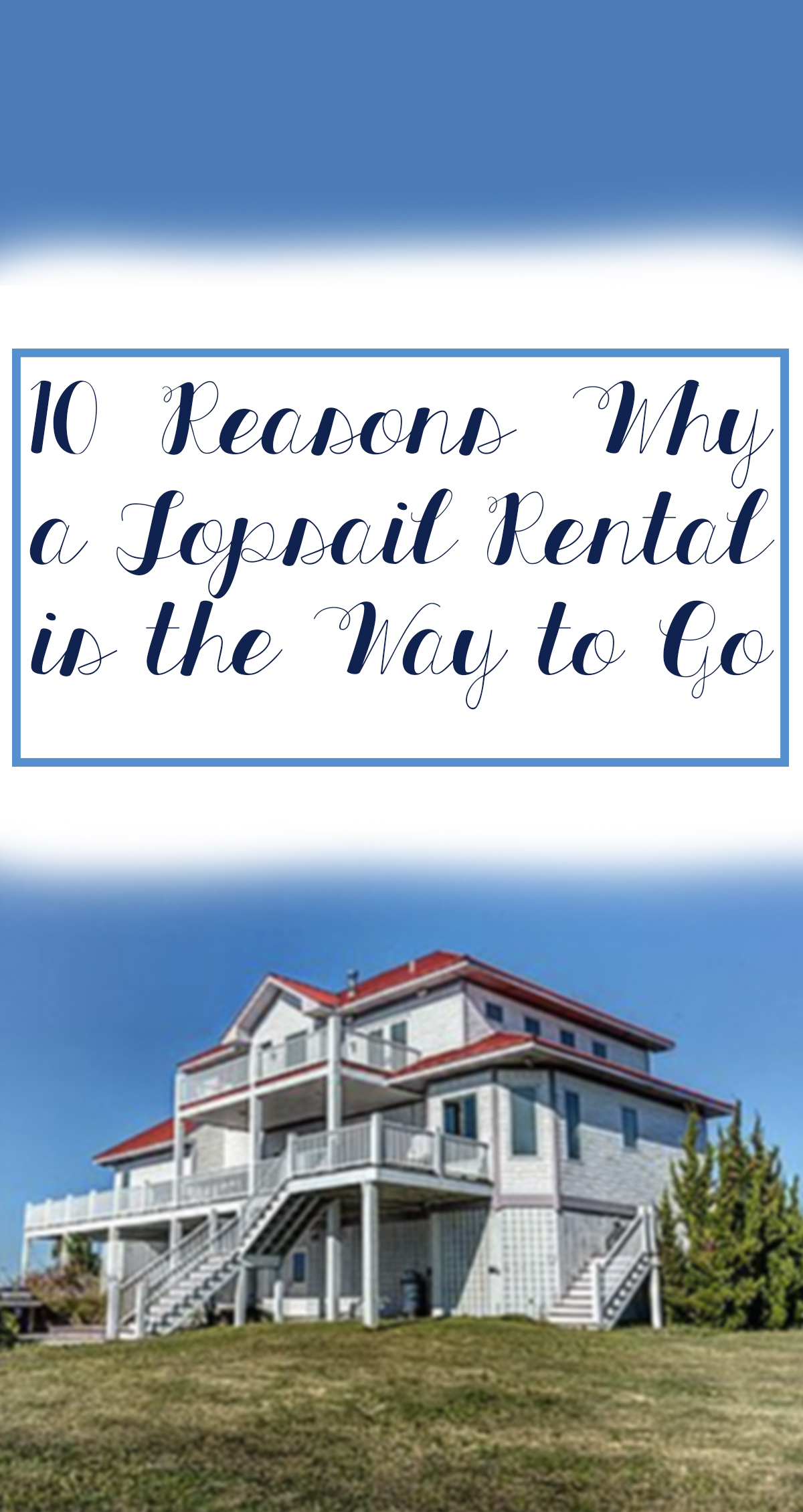 10 Reasons Why a Topsail Rental is the Way to Go Pin
